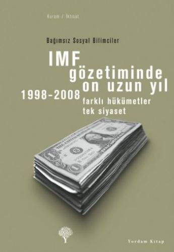 IMF Gözetiminde On Uzun Yıl 1998 - 2008 %12 indirimli Kolektif