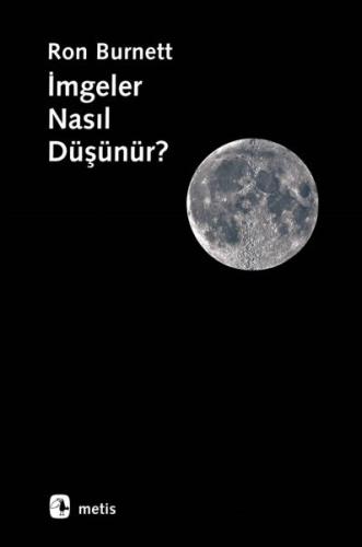 İmgeler Nasıl Düşünür? %10 indirimli Ron Burnett