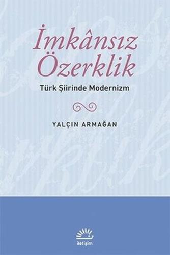 İmkansız Özerklik Türk Şiirinde Modernizm %10 indirimli Yalçın Armağan