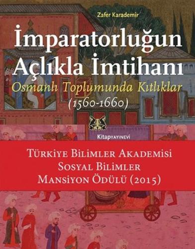 İmparatorluğun Açlıkla İmtihanı Osmanlı Toplumunda Kıtlıklar (1560-166