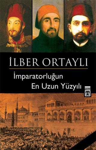 İmparatorluğun En Uzun Yüzyılı İlber Ortaylı