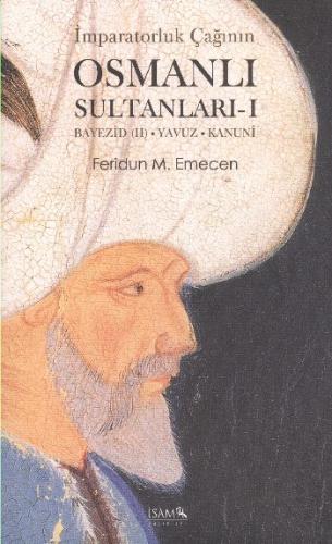 İmparatorluk Çağının Osmanlı Sultanları - 1 Bayezid (II) - Yavuz - Kan