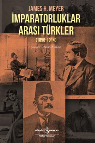 İmparatorluklar Arası Türkler 1856-1914 %31 indirimli James H. Meyer