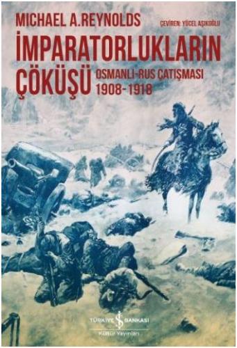 İmparatorlukların Çöküşü / Osmanlı-Rus Çatışması 1908-1918 %31 indirim