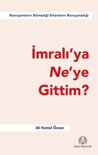 İmralı’ya Ne’ye Gittim? %15 indirimli Ali Kemal Özcan