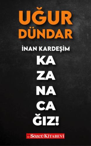 İnan Kardeşim Kazanacağız! Uğur Dündar