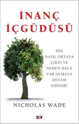 İnanç İçgüdüsü Din Nasıl Ortaya Çıktı ve Neden Hala Var Olmaya Devam E