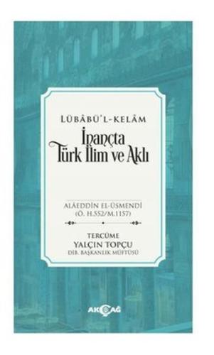 İnançta Türk İlim ve Aklı - Lübabü’l-Kelam %15 indirimli Alaeddin El-Ü