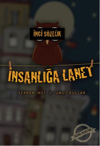 İnci Sözlük - İnsanlığa Lanet Serkan İnci