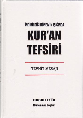 İndirildiği Dönemin Işığında Kur'an Tefsiri - Tevhit Mesajı Hasan Elik