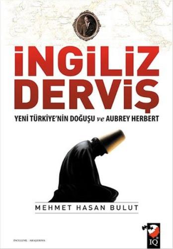 İngiliz Derviş - Yeni Türkiye'nin Doğuşu ve Aubrey Herbert %22 indirim