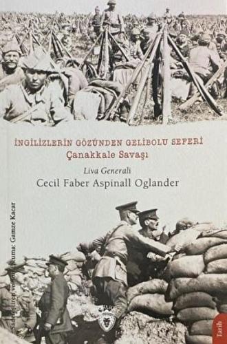 İngilizlerin Gözünden Gelibolu Seferi Çanakkale Savaşı %25 indirimli C