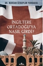 İngiltere Ortadoğu’ya Nasıl Girdi? %20 indirimli Nurcan Özkaplan Yurda