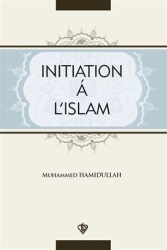 Initiation A L'Islam %13 indirimli Muhammed Hamidullah