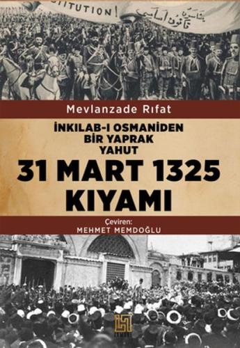 İnkılab-I Osmaniden Bir Yaprak Yahut 31 Mart 1325 Kıyamı Mevlanzade Rı