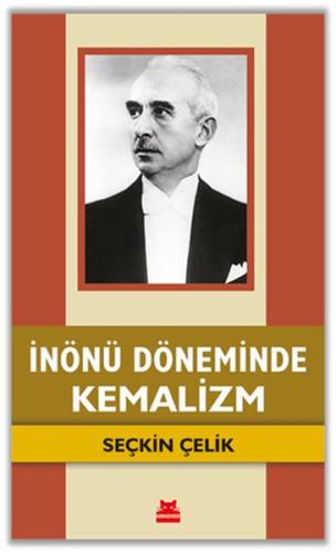 İnönü Döneminde Kemalizm %14 indirimli Seçkin Çelik