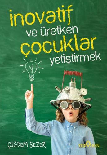 İnovatif Ve Üretken Çocuklar Yetiştirmek %20 indirimli Çiğdem Sezer