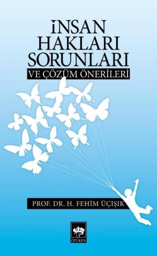 İnsan Hakları Sorunları ve Çözüm Önerileri %19 indirimli H. Fehim Üçış