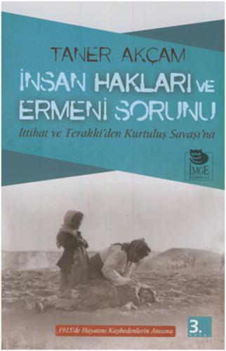 İnsan Hakları ve Ermeni Sorunu İttihat ve Terakki’den Kurtuluş Savaşı’