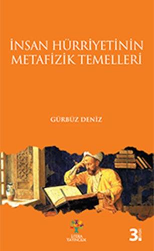 İnsan Hürriyetinin Metafizik Temelleri Gürbüz Deniz