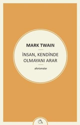 İnsan, Kendinde Olmayanı Arar Mark Twain