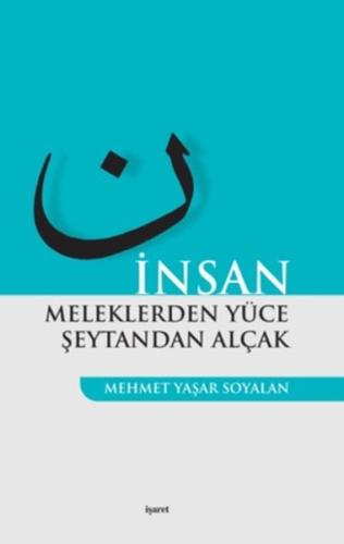 İnsan Meleklerden Yüce Şeytandan Alçak %12 indirimli Mehmet Yaşar Soya