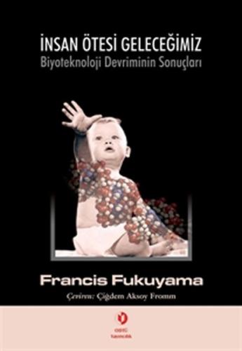 İnsan Ötesi Geleceğimiz %12 indirimli Francis Fukuyama