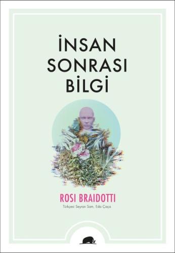 İnsan Sonrası Bilgi %15 indirimli Rosi Braidotti