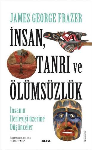 İnsan Tanrı ve Ölümsüzlük %10 indirimli James George Frazer