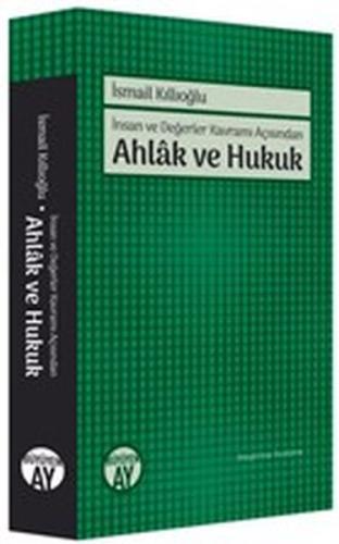 İnsan ve Değerler Kavramı Açısından Ahlak ve Hukuk İsmail Kıllıoğlu