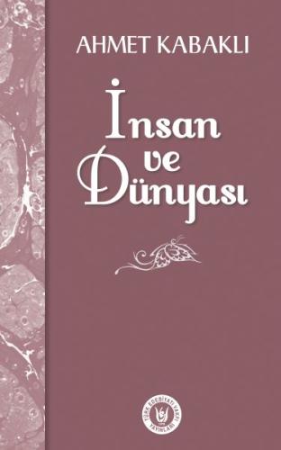 İnsan ve Dünyası %14 indirimli Ahmet Kabaklı