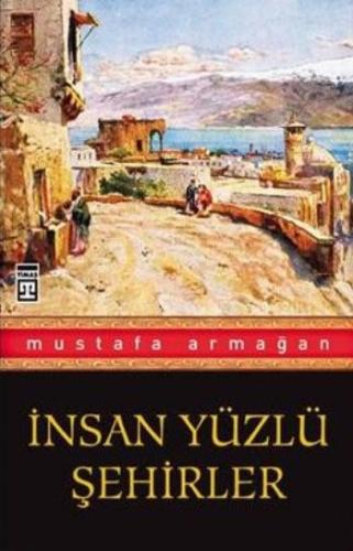 İnsan Yüzlü Şehirler Mustafa Armağan