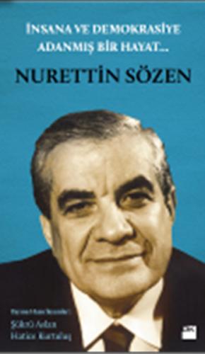 İnsana ve Demokrasiye Adanmış Bir Hayat : Nurettin Sözen Şükrü Aslan