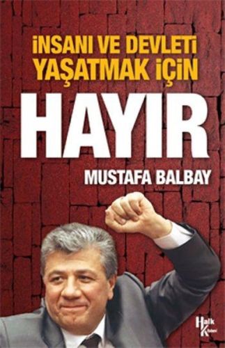 İnsanı ve Devleti Yaşatmak İçin Hayır Mustafa Balbay