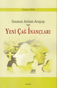 İnsanın Anlam Arayışı ve Yeni Çağ İnançları %20 indirimli Cüneyd Aydın