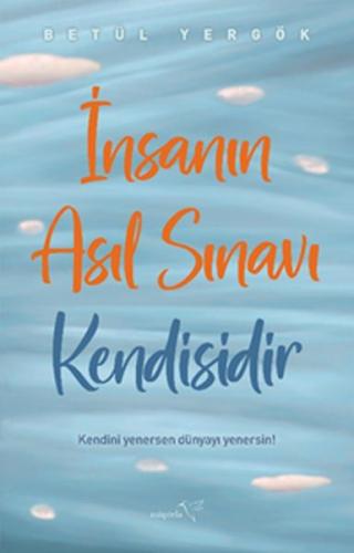 İnsanın Asıl Sınavı Kendisidir %12 indirimli Betül Yergök