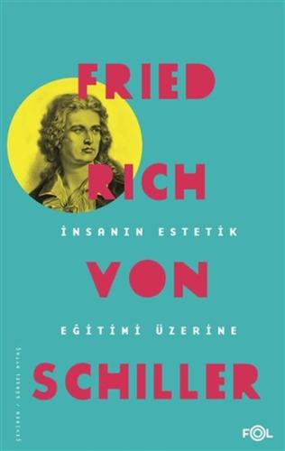 İnsanın Estetik Eğitimi Üzerine %17 indirimli Friedrich von Schiller