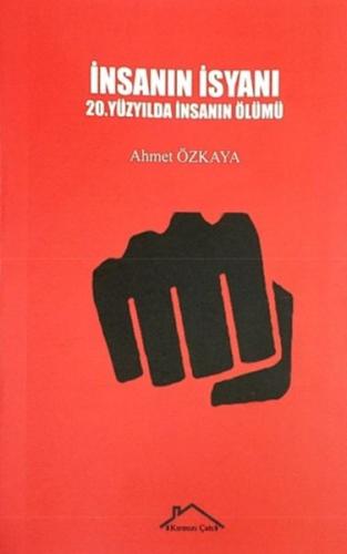 İnsanın İsyanı - 20.Yüzyılda İnsanın Ölümü %18 indirimli Ahmet Özkaya