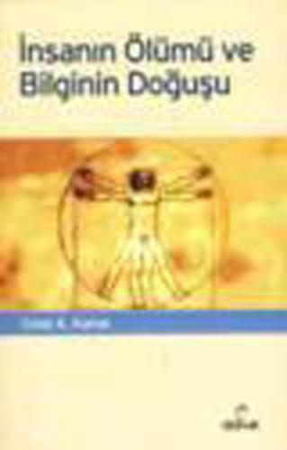 İnsanın Ölümü ve Bilginin Doğuşu %14 indirimli Celal A. Kanat