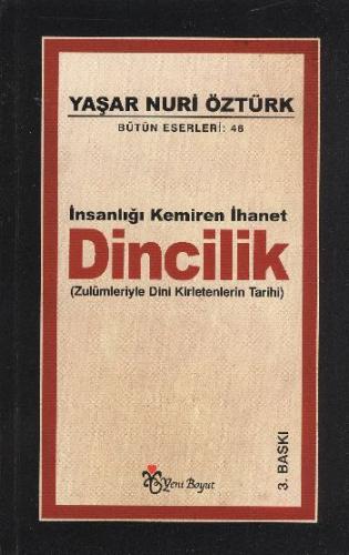 İnsanlığı Kemiren İhanet Dincilik - Zulümleriyle Dini Kirletenlerin Ta