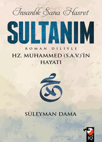 İnsanlık Sana Hasret Sultanım (Roman Diliyle) Süleyman Dama