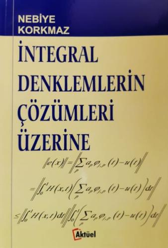 İntegral Denklemlerin Çözümleri Üzerine Nebiye Korkmaz