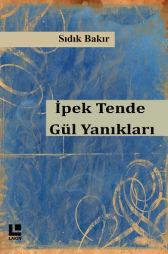 İpek Tende Gül Yanıkları Sıdık Bakır