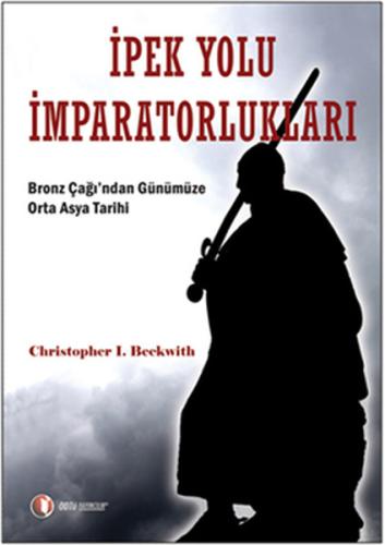 İpek yolu İmparatorlukları %12 indirimli Christopher I. Beckwith