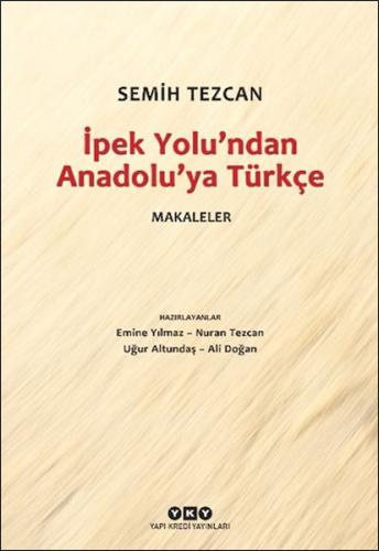 İpek Yolu’ndan Anadolu’ya Türkçe – Makaleler Semih Tezcan