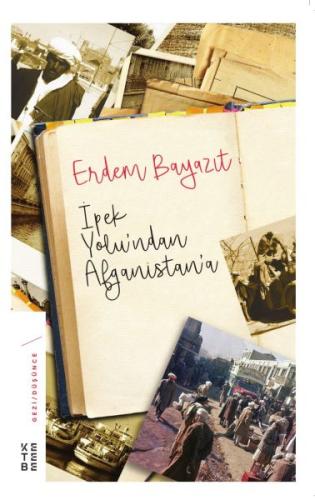 İpek Yolu'ndan Afganistan'a Erdem Bayazıt