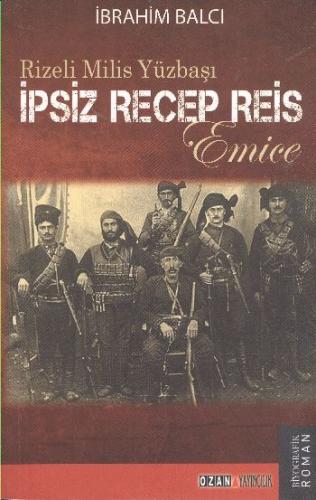 İpsiz Recep Reis - Rizeli Milis Yüzbaşı %16 indirimli İbrahim Balcı