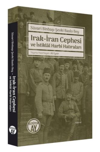 Irak-İran Cephesi Ve İstiklal Harbi Hatıraları Şevkı Baslo Bey