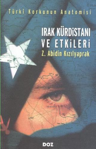 Irak Kürdistanı ve Etkileri Türkî Korkunun Anatomisi Zeynep Abidin Kız