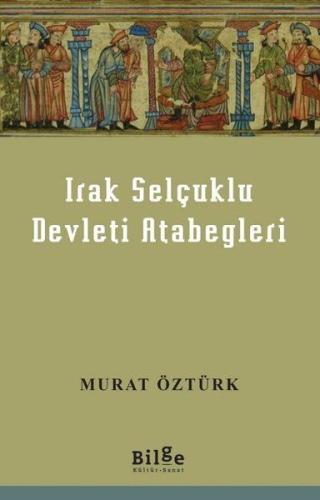 Irak Selçuklu Devleti Atabegleri %14 indirimli Murat Öztürk